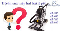 Độ ồn của máy hút bụi